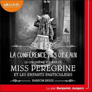 Miss Peregrine, Tome 05: La conférence des oiseaux