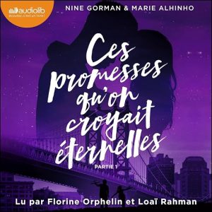 Ces promesses qu'on croyait éternelles - Première partie