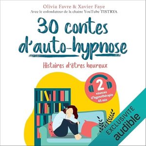 30 contes d&rsquo;autohypnose