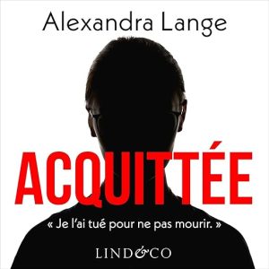 Acquittée – Je l&rsquo;ai tué pour ne pas mourir