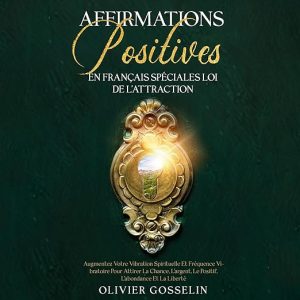 Affirmations Positives En Français Spéciales Loi De L’attraction