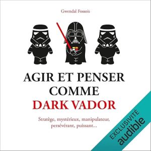 Agir et penser comme Dark Vador