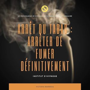 Arrêt DU TABAC – ARRÊTER DE FUMER DÉFINITIVEMENT