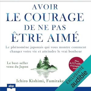 Avoir le courage de ne pas être aimé