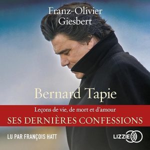Bernard Tapie, Leçons de vie, de mort et d&rsquo;amour