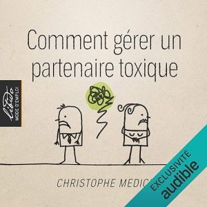 Comment gérer un partenaire toxique
