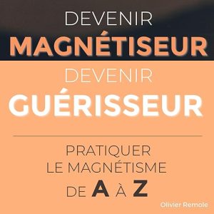 Devenir Magnétiseur, Devenir Guérisseur