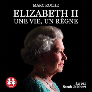 Elizabeth II – Une vie, un règne