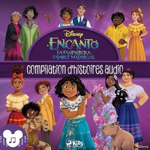 Encanto – La fantastique famille Madrigal. Compilation d’histoires audio.