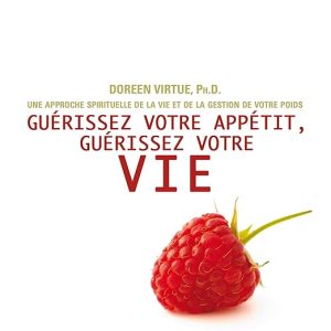 Guérissez votre appétit, guérissez votre vie