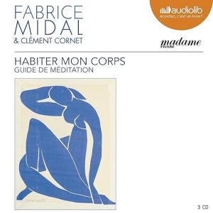 Habiter mon corps. Guide de méditation