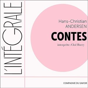 Hans-Christian Andersen, L&rsquo;intégrale des contes