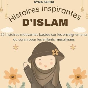 Histoires inspirantes d&rsquo;islam