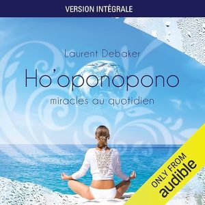 Ho&rsquo;oponopono – Miracles au quotidien [Version intégrale]