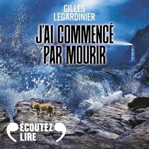 J&rsquo;ai commencé par mourir