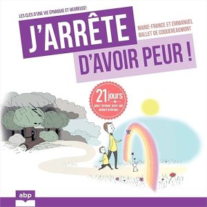 J&rsquo;arrête d&rsquo;avoir peur !