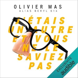 J&rsquo;étais un autre et vous ne le saviez pas