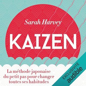 Kaizen. La méthode japonaise du petit pas pour changer toutes ses habitudes