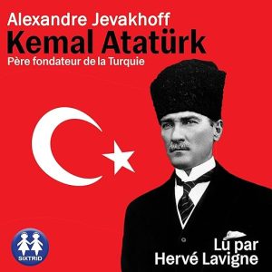 Kemal Atatürk – Père fondateur de la Turquie