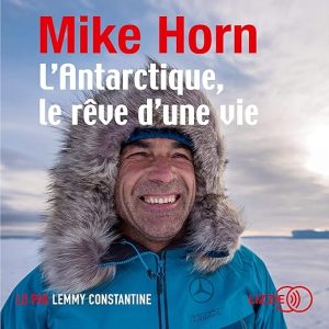 L&rsquo;Antarctique, le rêve d&rsquo;une vie