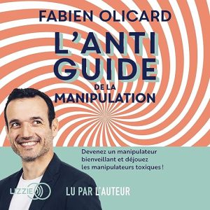L&rsquo;antiguide de la manipulation