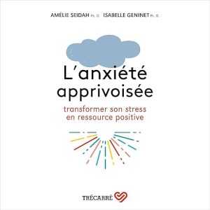 L&rsquo;anxiété apprivoisée