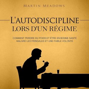 L&rsquo;autodiscipline lors d&rsquo;un régime