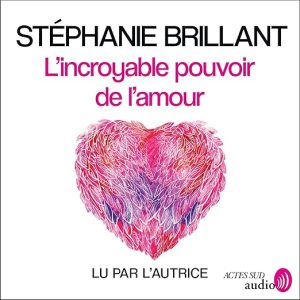 L&rsquo;incroyable pouvoir de l&rsquo;amour