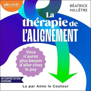 La Thérapie de l&rsquo;alignement – 9 Étapes pour découvrir qui vous êtes et ce qui compte vraiment pour vous