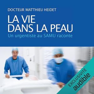 La vie dans la peau – Un urgentiste au SAMU raconte