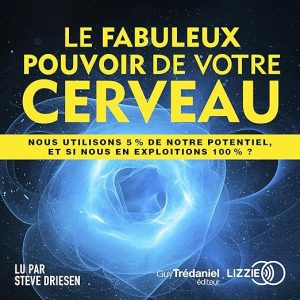 Le fabuleux pouvoir de votre cerveau