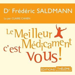 Le Meilleur Médicament c&rsquo;est vous !