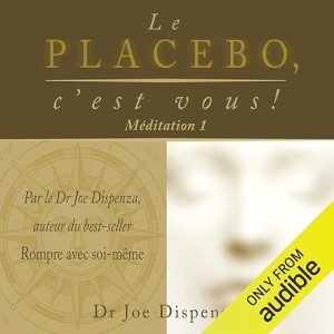 Le placebo, c&rsquo;est vous !