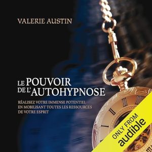 Le pouvoir de l&rsquo;autohypnose