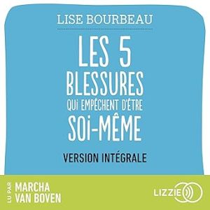 Les 5 blessures qui empêchent d&rsquo;être soi-même