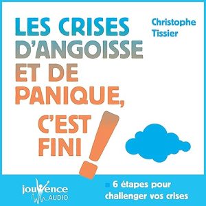 Les crises d&rsquo;angoisses et de panique, c&rsquo;est fini !