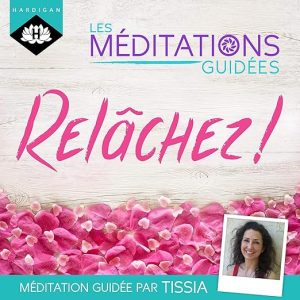 Les Méditations Guidées – Relâchez !