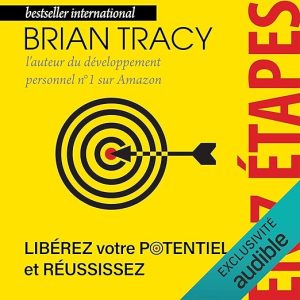 Libérez votre potentiel et réussissez en 7 étapes