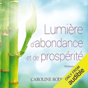Lumière d&rsquo;abondance et de prospérité. Méditation guidée