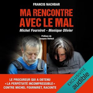 Ma rencontre avec le mal – Michel Fourniret – Monique Ollivier