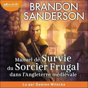 Manuel de survie du sorcier frugal dans l&rsquo;Angleterre médiévale