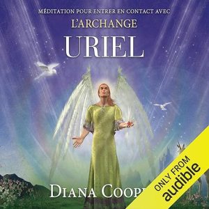 Méditation pour entrer en contact avec l&rsquo;archange Uriel