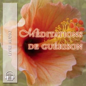 Méditations de guérison – Surmonter ses peurs