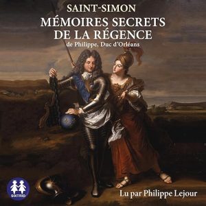 Mémoires secrets de la régence de Philippe, duc d&rsquo;Orléans