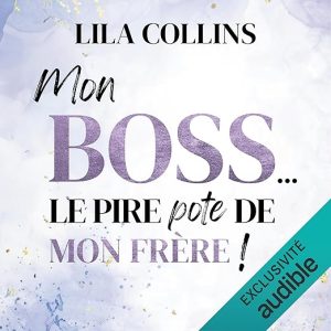 Mon BOSS… le pire pote de mon frère !