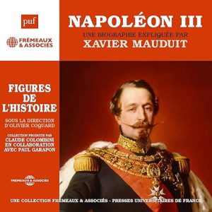 Napoléon III, une biographie expliquée