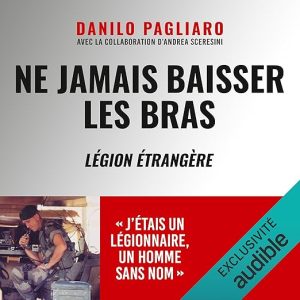 Ne jamais baisser les bras – Légion Étrangère