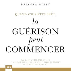 Quand vous êtes prêt, la guérison peut commencer