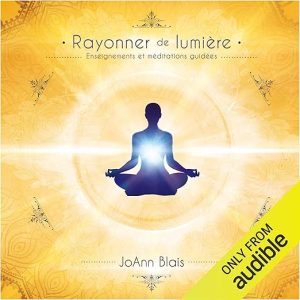Rayonner de lumière. Enseignements et méditations guidées