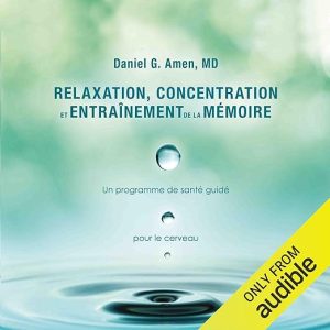 Relaxation, concentration et entrainement de la mémoire. Un programme de santé guidé – Pour le cerveau